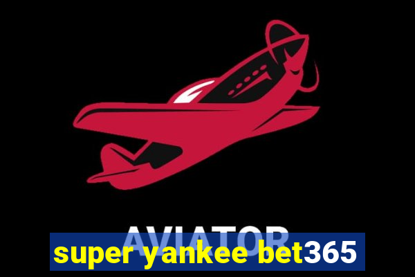 super yankee bet365